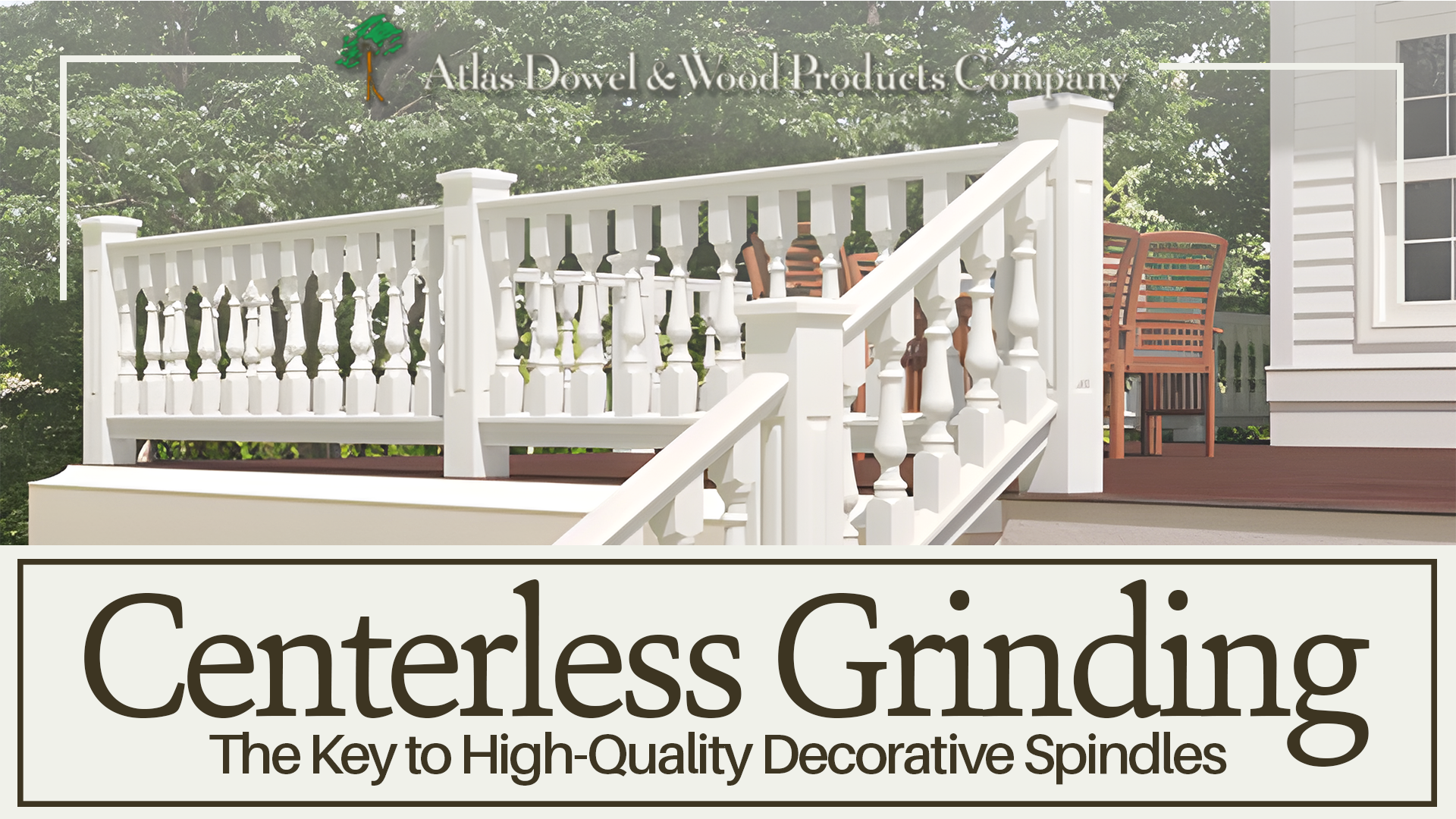 An outdoor patio with decorative spindles above the text " Centerless Grinding: The Key to High-Quality Decorative Spindles"